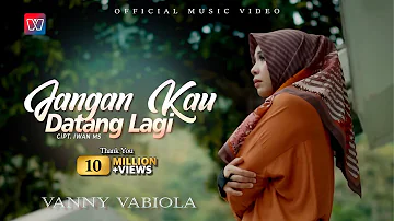 VANNY VABIOLA - Jangan Kau Datang Lagi (Official Music Video)