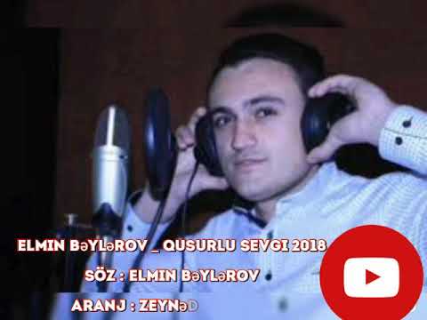 Elmin Beylerov _ #Qusurlu Sevgi ( Super Seir 2018 )