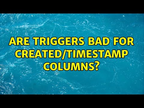 Are triggers bad for created/timestamp columns?
