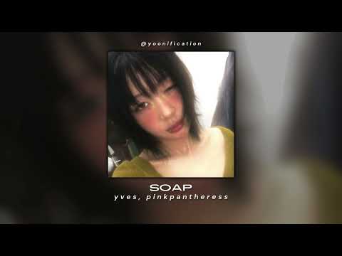 yves, pinkpantheress - soap (sped up)
