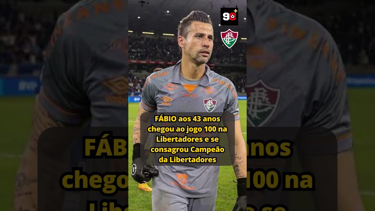 Fábio, do Fluminense, chegará ao 100º jogo de Libertadores na final contra  o Boca; veja recordistas