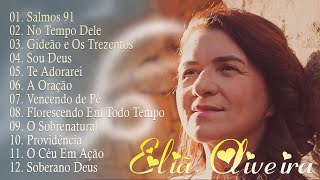 Eliã Oliveira CD COMPLETO | Canções Que Marcaram Época - Melhores Momentos [As Mais Tocadas]