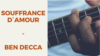 souffrance damour - ben decca expliquexplainedguitar tutorial