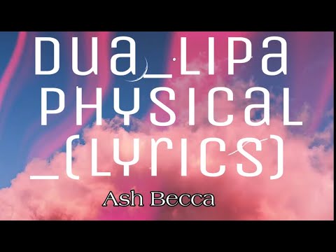 dua-lipa---phsical-(lyrics)