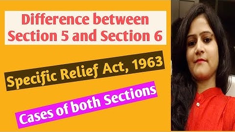 #srasection5&6 Difference between section 5 & 6 Specific Relief Act, 1963 // Cases of both sections