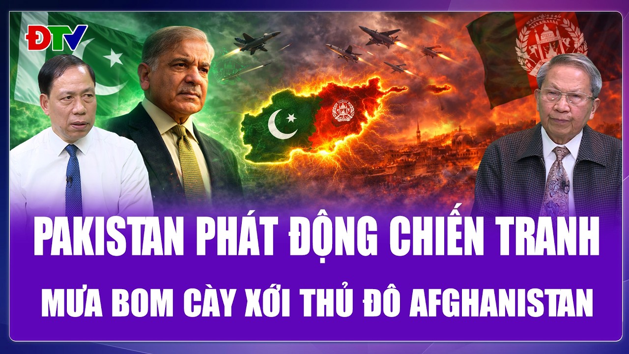 QUỐC TẾ HÔM NAY: Pakistan phát động chiến tranh, Thủ đô Afghanistan chìm trong mưa bom