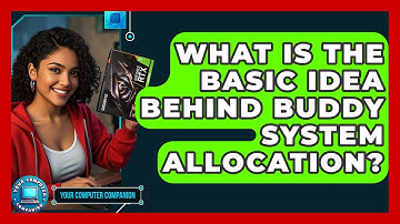 What Is The Basic Idea Behind Buddy System Allocation? - Your Computer Companion