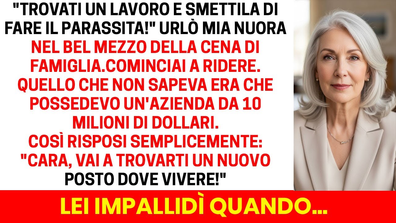 «Smettila di fare la scroccona e trovati un lavoro», ha urlato mia nuora davanti a tutta la famiglia, mentre io sorridevo pensando ai 10 milioni di dollari della mia azienda. Per tre anni ho finto...