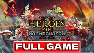 Heroes of Hammerwatch 2 Full Game Walkthrough No Commentary PC Longplay