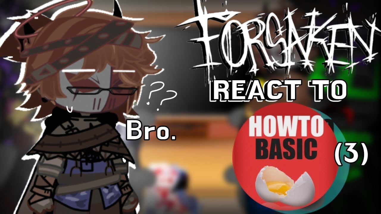 (1.55X SPEED) || FORSAKEN reacts to Howtobasic (part3) || Short+rush. ENJOY!!! ||