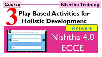 Nishtha 4.0 Course 3|Quiz answers |Play Based Activities for Holistic Development|ECCE