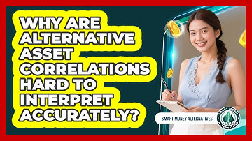 Why Are Alternative Asset Correlations Hard To Interpret Accurately?
