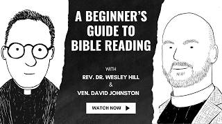 Unlocking Scripture: Practical Advice for Bible Reading - w/ the Rev. Dr. Wesley Hill