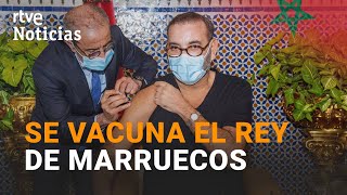 En MARRUECOS comienza la VACUNACIÓN con el REY MOHAMED VI | RTVE