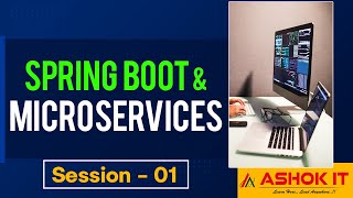 Spring Boot & Microservices  | SESSION - 1 | Ashok IT.