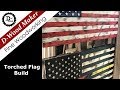 Torched American Flag Build / How to Torched American Flag Build / How to