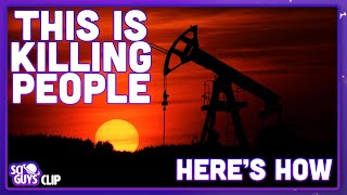 Oil Is Bad, Heres Why | Sci Guys CLIP