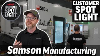 Customer Spotlight - Samson Manufacturing - Haas Automation, Inc.