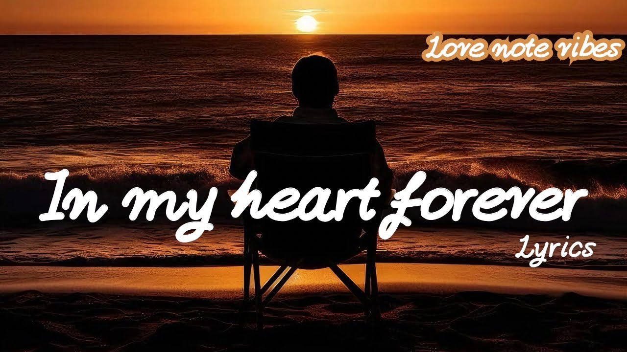 In My Heart Forever Lyrics | Heart Touching Love Song | Love Note Vibes ...