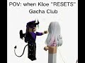 POV: When Kloe "RESETS" Gacha Club @Kloe_piggy