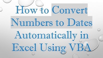 How to Convert Numbers to Dates Automatically in Excel Using VBA