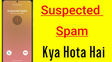 suspected spam caller means | suspected spam ka matlab kya hota hai