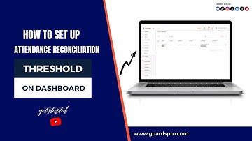 How To Set Up Attendance Reconciliation Threshold On Dashboard?  -GuardsPro Support Center Video