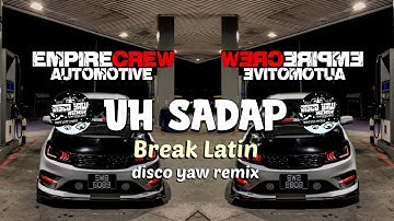 UH SADAP REMIX= DISCO YAW REMIX= BREAKLATIN VIRAL !!!
