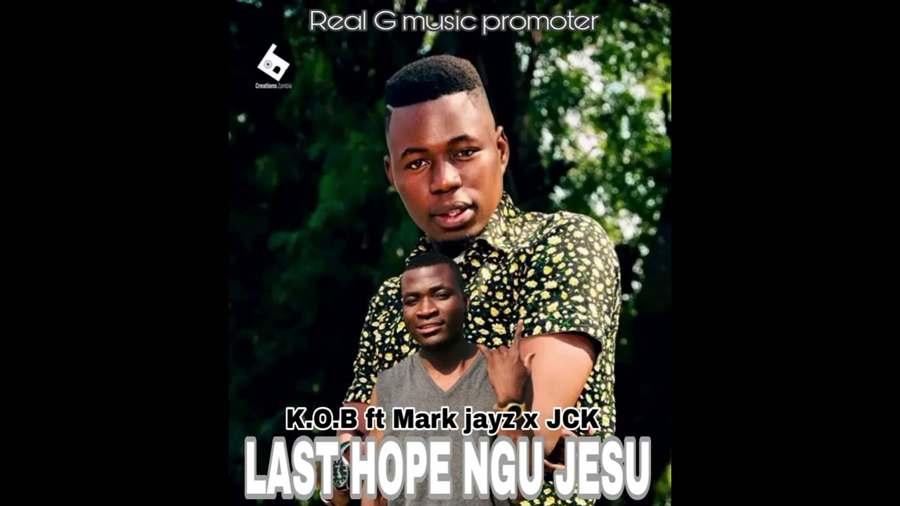 K.o.b Ft Mark Jayz X Jck -Last hope ngu jesu--Real g-Musicpromoter