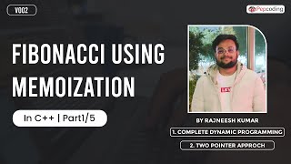 Fibonacci Using Memoization | By Rajneesh Kumar | In C++ | Part 1/5 | V002