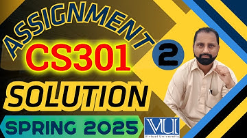 CS301 Assignment 2 solution 2025 step by step Complete by Abid Farooq Bhutta|CS301 assignment 2 2025