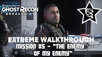 Ghost Recon: Breakpoint - Extreme Walkthrough - Mission #5 - "The Enemy of my Enemy"