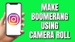 How To Make A Boomerang On Instagram Using Camera Roll Quick 2023
