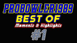 ProBowler1989's "BEST OF" Moments & Highlights Montage #1