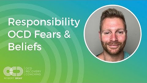 Responsibility OCD Fears & Beliefs