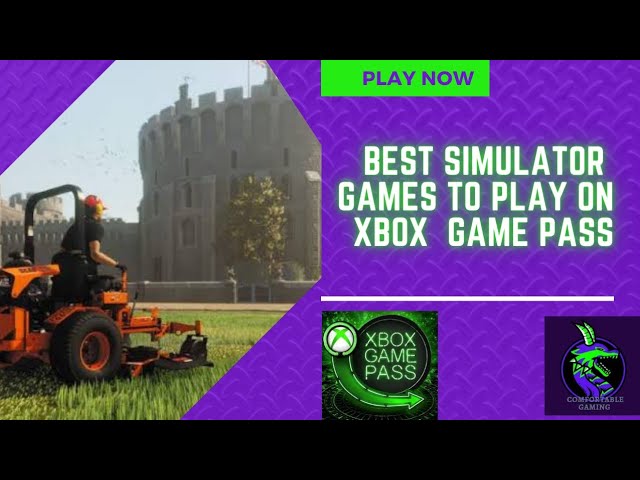 17 Best Simulation Games On Xbox Game Pass 