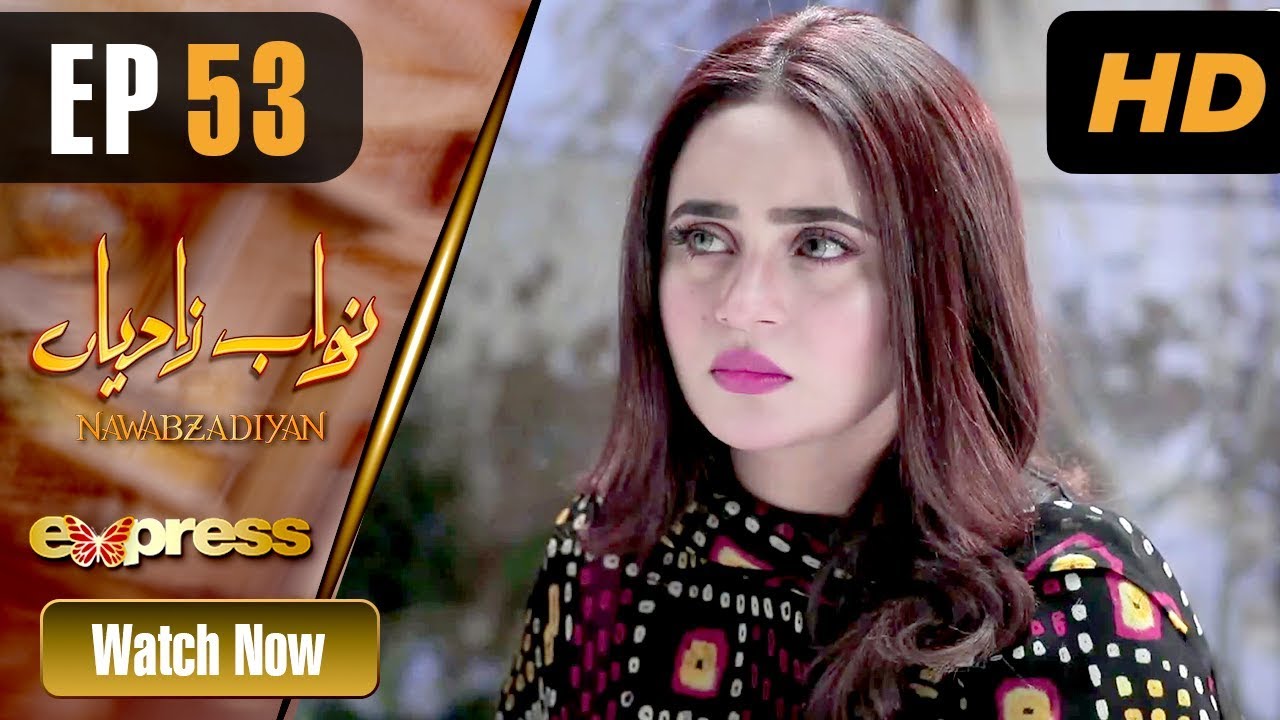 Nawabzadiyan - Episode 53 Express TV Jun 1