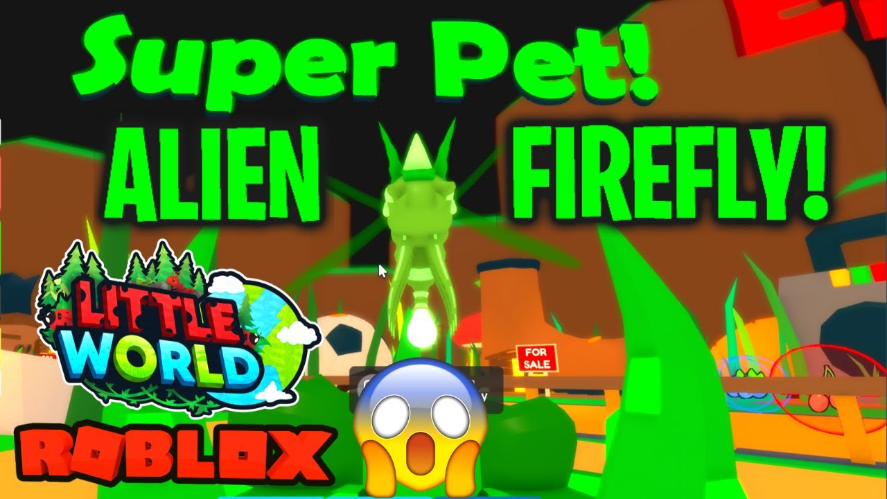 *NEW* 4th SUPER PET ALIENFIREFLY in Roblox Little World!!!
