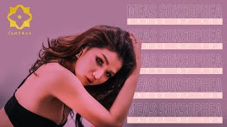 Meas Soksophea Cause Of You