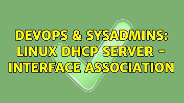 DevOps & SysAdmins: Linux DHCP Server - Interface Association
