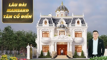 Lâu đài mái Mansard phong cách tân cổ điển hoành tráng và nổi bật | LD0082
