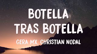 Botella Tras Botella - Gera MX, Christian Nodal (Lyrics) 🍾