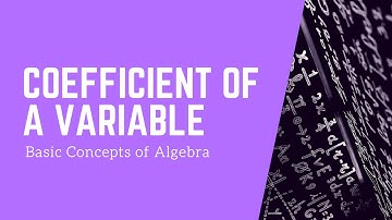 Coefficient of a Variable | Basic Concepts of Algebra | Math Clinic