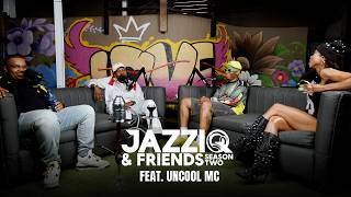 Jazziq & Friends | Uncool Mc | Episode 11 |  Season 2 | Amapiano Podcast