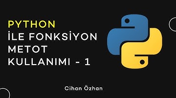 Python ile Fonksiyon/Metot Kullanımı - 1 (1 Saat)