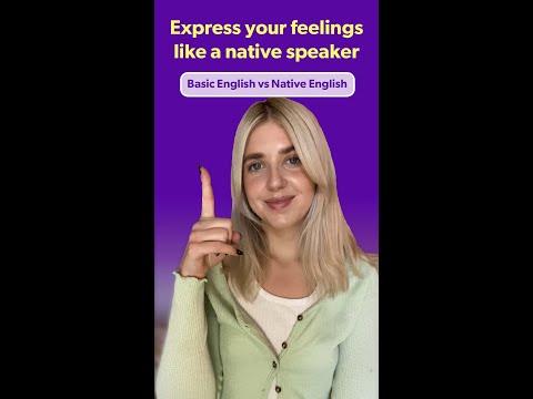 Express your feelings like a native speaker! - Express your feelings like a native speaker!