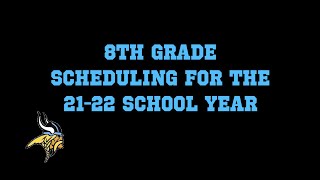 8th Grade Scheduling for the 2021-22 School Year