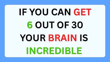IF YOU CAN GET 6 OUT OF 30 YOUR BRAIN IS INCREDIBLE | General Knowledge Quiz