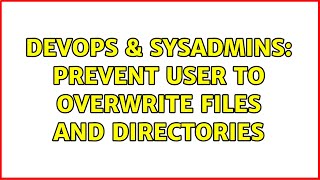 Famous DevOps & SysAdmins: Prevent user to overwrite files and directories Net Worth