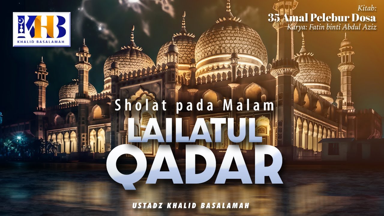 ⁣35 Amal Pelebur Dosa #29 : Malam Lailatul Qadr - Khalid Basalamah